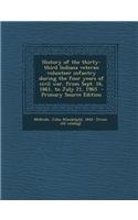 History of the Thirty-Third Indiana Veteran Volunteer Infantry During the Four Years of Civil War, from Sept. 16, 1861, to July 21, 1965 - Primary Sou