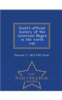 Scott's Official History of the American Negro in the World War - War College Series