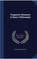 Pragmatic Elements in Kant's Philosophy