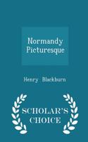 Normandy Picturesque - Scholar's Choice Edition