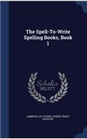 Spell-To-Write Spelling Books, Book 1