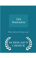 Old Kaskaskia - Scholar's Choice Edition: (English)