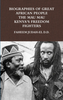 Biographies of Great African People the Mau Mau Kenyan's Freedom Fighters