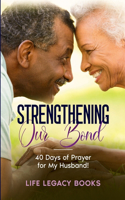 Strengthening Our Bond: 40 Days of Prayer for My Husband