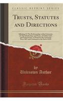 Trusts, Statutes and Directions: Affecting (1) the Professorships of the University, (2) the Scholarships and Prizes, (3) Other Gifts and Endowments, as Printed at the University Pr(English)