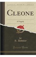 Cleone: A Tragedy (Classic Reprint)