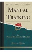 Manual Training (Classic Reprint)