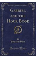 Gabriel and the Hour Book (Classic Reprint)