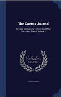 The Cactus Journal: Devoted Exclusively To Cacti And Other Succulent Plants, Volume 1
