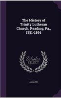 The History of Trinity Lutheran Church, Reading, Pa., 1751-1894