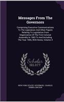 Messages from the Governors: Comprising Executive Communications to the Legislature and Other Papers Relating to Legislation from Organization of the First Colonial Assembly in 
