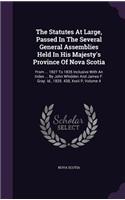 The Statutes at Large, Passed in the Several General Assemblies Held in His Majesty's Province of Nova Scotia: (English)