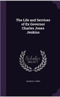 The Life and Services of Ex Governor Charles Jones Jenkins