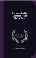 Lectures On the Diseases of the Spinal Cord: (English)