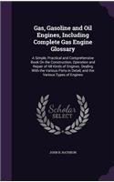 Gas, Gasoline and Oil Engines, Including Complete Gas Engine Glossary: (English)