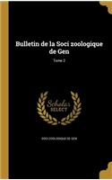 Bulletin de La Soci Zoologique de Gen; Tome 2