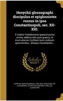 Hesychii glossographi discipulus et epiglo¯ssiste¯s russus in ipsa Constantinopoli, sec. XII-XIII.
