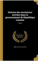 Histoire des révolutions arrivées dans le gouvernement de République romaine; Tome 3