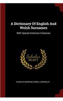 Dictionary Of English And Welsh Surnames: With Special American Instances