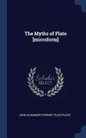 THE MYTHS OF PLATO [MICROFORM]