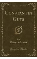 Constantin Guys (Classic Reprint)
