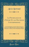 La Psychologie de l'Effort Et Les Doctrines Contemporaines: Le Sens Psychologique; La Premiï¿½re Thï¿½orie Franï¿½aise de l'Inconscient; l'Effort Musculaire; Le Biranisme Appliquï¿½ ï¿½ l'ï¿½ducation; Les Relations, Thï¿½orie Mï¿½taphysique d'Ampï¿