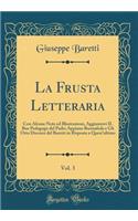 La Frusta Letteraria, Vol. 3: Con Alcune Note Ed Illustrazioni, Aggiuntovi Il Bue Pedagogo del Padre Appiano Buonafede E Gli Otto Discorsi del Baretti in Risposta a Quest'ultimo (Classic Reprint)