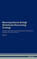 Reversing Human Ewingii Ehrlichiosis: Overcoming Cravings the Raw Vegan Plant-Based Detoxification & Regeneration Workbook for Healing Patients. Volume 3