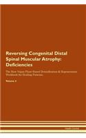 Reversing Congenital Distal Spinal Muscular Atrophy: Deficiencies The Raw Vegan Plant-Based Detoxification & Regeneration Workbook for Healing Patients. Volume 4