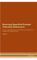 Reversing Superficial Pustular Folliculitis: Deficiencies The Raw Vegan Plant-Based Detoxification & Regeneration Workbook for Healing Patients. Volume 4