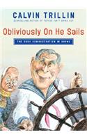 Obliviously on He Sails: The Bush Administration in Rhyme