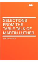 Selections from the Table Talk of Martin Luther