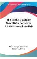 Tarikh I Jadid or New History of Mirza Ali Muhammad the Bab