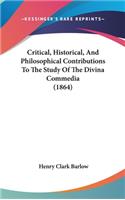 Critical, Historical, and Philosophical Contributions to the Study of the Divina Commedia (1864)