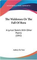 The Waldenses Or The Fall Of Rora: A Lyrical Sketch, With Other Poems (1842)
