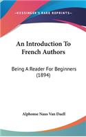 An Introduction To French Authors: Being A Reader For Beginners (1894)