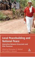 Local Peacebuilding and National Peace: Interaction Between Grassroots and Elite Processes