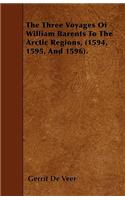 Three Voyages Of William Barents To The Arctic Regions, (1594, 1595, And 1596).