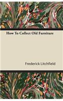How To Collect Old Furniture