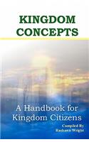 Kingdom Concepts: A Handbook for Kingdom Citizens