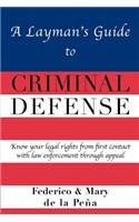 Layman's Guide to Criminal Defense