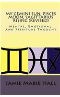 My Gemini Sun, Pisces Moon, Sagittarius Rising (revised)