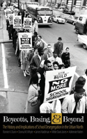 Boycotts, Busing, AND Beyond: The History AND Implications of School Desegregation in the Urban North