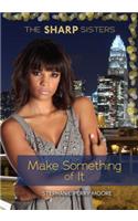 Make Something of It