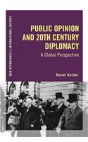 Public Opinion and Twentieth-Century Diplomacy