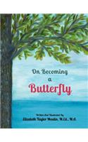 On Becoming a Butterfly