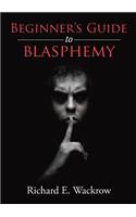 Beginner's Guide to Blasphemy