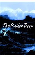 The Maiden Deep