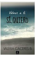 Volver a ti. Sí, quiero