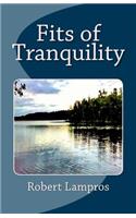 Fits of Tranquility